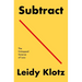 Subtract: The Untapped Science of Less