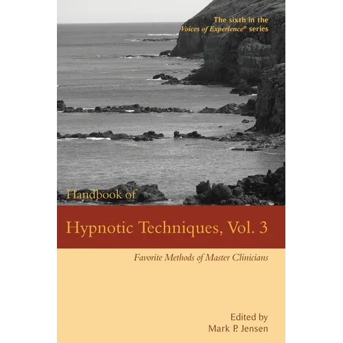 Handbook of Hypnotic Techniques, Vol. 3: Favorite Methods of Master Clinicians