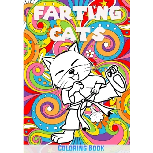 Farting Cats Coloring Book: a Humorous Coloring Book - Anti-Stress Guaranteed - Funny Gift Idea