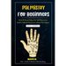 Palmistry for Beginners: How to read palms for self discovery and to unlock the secret about the future