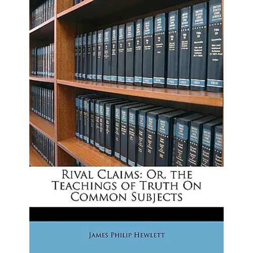 Rival Claims: Or, the Teachings of Truth on Common Subjects