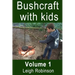 Bushcraft with Kids: Volume 1