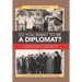 So You Want to Be a Diplomat?: An American Diplomat's Progress from Vietnam to Iran, Fun, Warts and All.