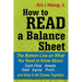 How to Read a Balance Sheet: The Bottom Line on What You Need to Know about Cash Flow, Assets, Debt, Equity, Profit...and How It All Comes Together