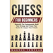Chess For Beginners: Demystify The Fundamentals, Build Your Strategy And Choose Your Tactics To Conquer Your Friends