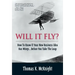 Will It Fly? How to Know If Your New Business Idea Has Wings...Before You Take the Leap
