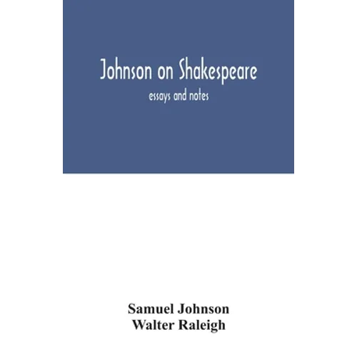 Johnson on Shakespeare: essays and notes