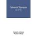 Johnson on Shakespeare: essays and notes