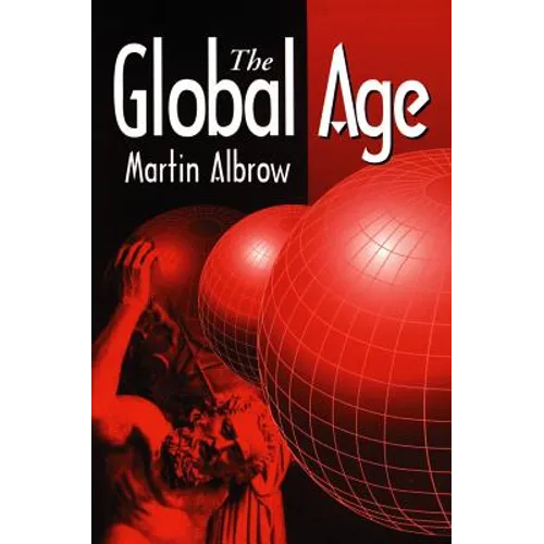 The Global Age: State and Society Beyond Modernity