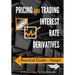 Pricing and Trading Interest Rate Derivatives: A Practical Guide to Swaps
