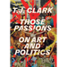 Those Passions: On Art and Politics