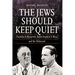 The Jews Should Keep Quiet: Franklin D. Roosevelt, Rabbi Stephen S. Wise, and the Holocaust