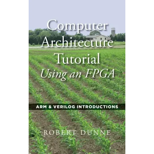 Computer Architecture Tutorial Using an FPGA: ARM & Verilog Introductions
