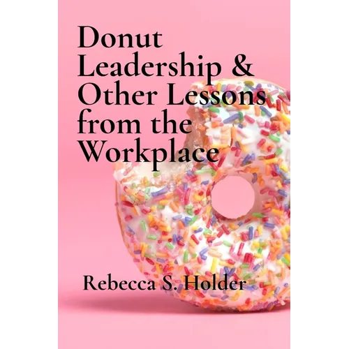 Donut Leadership & Other Lessons from the Workplace