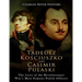 Tadeusz Kosciuszko and Casimir Pulaski: The Lives of the Revolutionary War's Most Famous Polish Officers