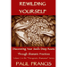 Rewilding Yourself: Discovering Your Soul's Deep Roots Through Shamanic Practices