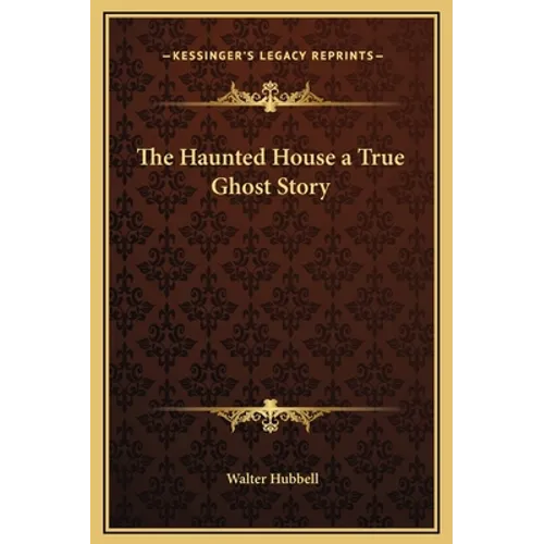 The Haunted House a True Ghost Story