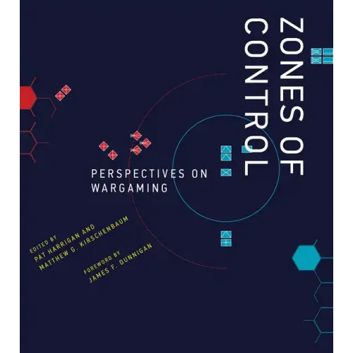 Zones of Control: Perspectives on Wargaming