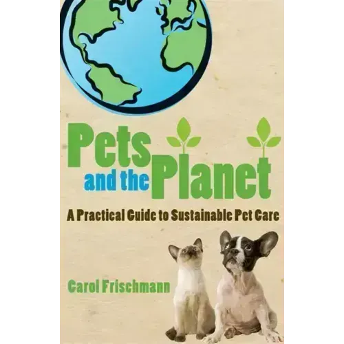 Pets and the Planet: A Practical Guide to Sustainable Pet Care