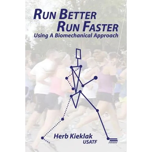 Run Better, Run Faster: Using a Biomechanical Approach