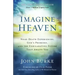 Imagine Heaven: Near-Death Experiences, God's Promises, and the Exhilarating Future That Awaits You