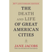 The Death and Life of Great American Cities: 50th Anniversary Edition
