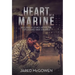 The Heart of a Marine: Building a Legacy After the Explosions Have Stopped