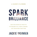 Spark Brilliance: How the Science of Positive Psychology Will Ignite, Engage, and Transform Your Team