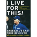I Live for This: Baseball's Last True Believer