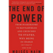 The End of Power: From Boardrooms to Battlefields and Churches to States, Why Being in Charge Isn't What It Used to Be