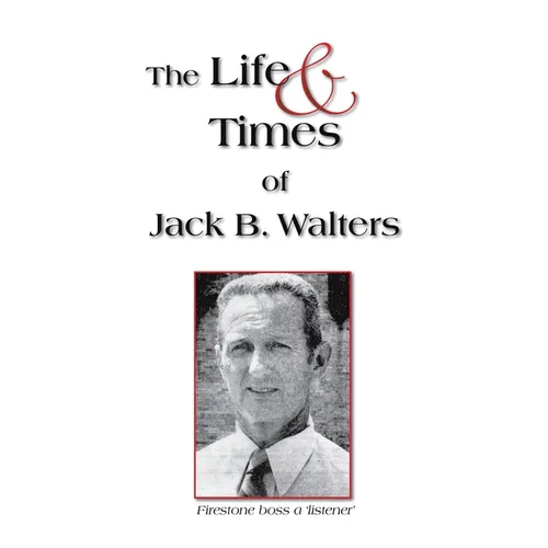 The Life and Times of Jack B. Walters