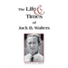 The Life and Times of Jack B. Walters