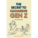 The Secret to Managing Gen Z: The Handbook