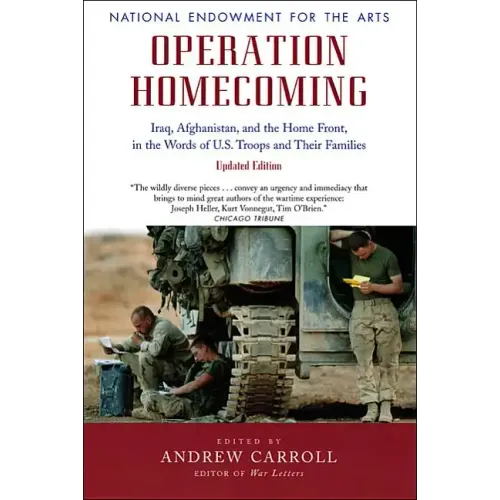 Operation Homecoming: Iraq, Afghanistan, and the Home Front, in the Words of U.S. Troops and Their Families