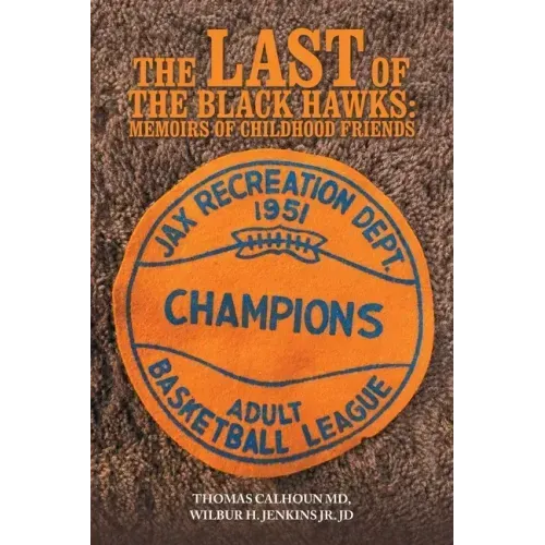 The Last of the Black Hawks: Memoirs of Childhood Friends