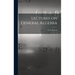Lectures on General Algebra