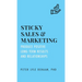 Sticky Sales and Marketing: Produce Positive Long-Term Results and Relationships
