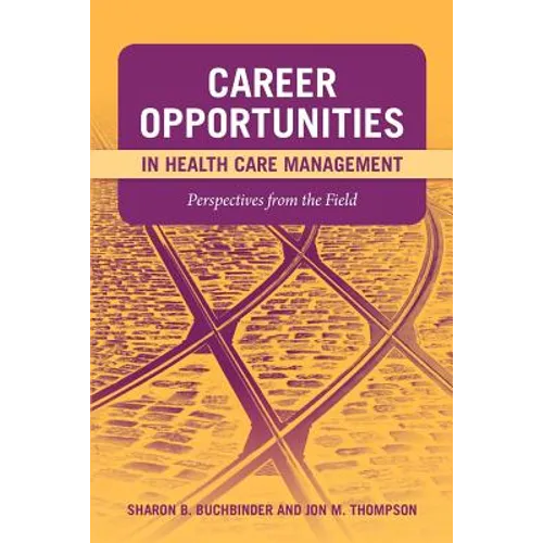 Career Opportunities in Health Care Management: Perspectives from the Field: .