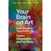 Your Brain on Art: How the Arts Transform Us