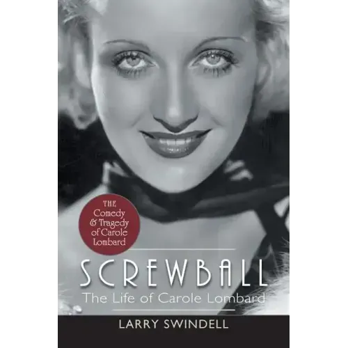 Screwball: The Life of Carole Lombard