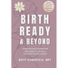 Birth Ready and Beyond: Your Holistic Guide for Pregnancy, Labor, and Postpartum Recovery