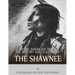 Native American Tribes: The History and Culture of the Shawnee
