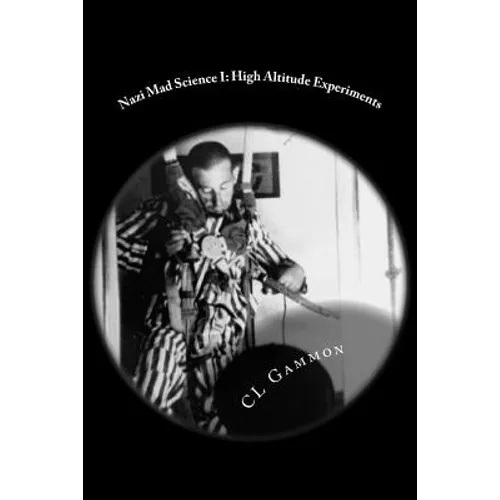 Nazi Mad Science I: High Altitude Experiments