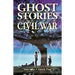 Ghost Stories of the Civil War