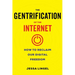 The Gentrification of the Internet: How to Reclaim Our Digital Freedom