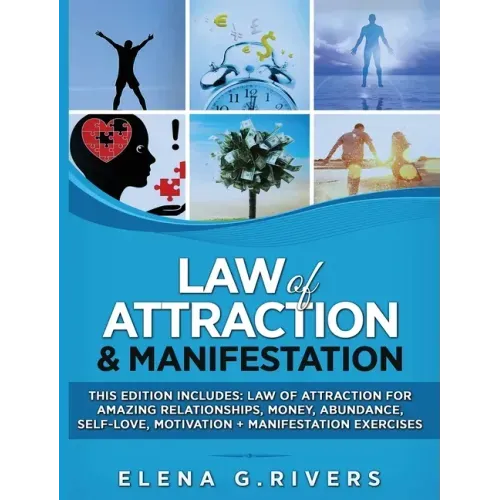 Law of Attraction & Manifestation: This Edition Includes: Law of Attraction for Amazing Relationships, Money, Abundance, Self-Love, Motivation + Manif