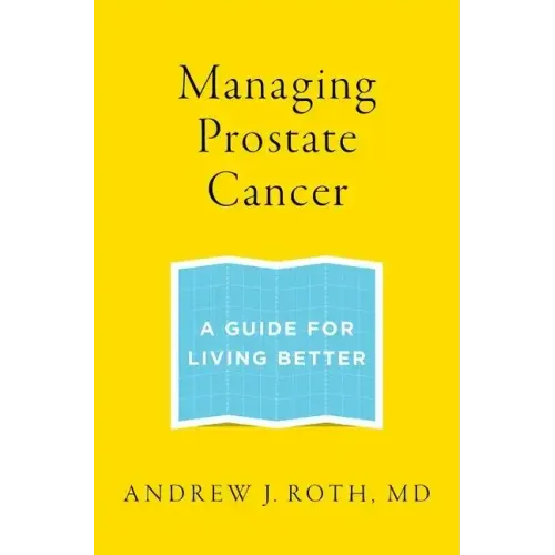 Managing Prostate Cancer: A Guide for Living Better