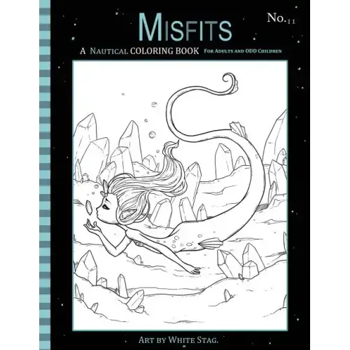Misfits A Nautical Coloring Book for Adults and Odd Children: Featuring Mermaids, Pirates, Ghost Ships, and Sailors