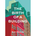 The Birth of a Building: From Conception to Delivery