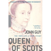 Queen of Scots: The True Life of Mary Stuart